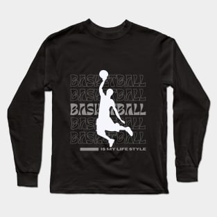 Basketball is my life style vintage graphic Long Sleeve T-Shirt